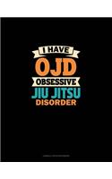 I Have OJD Obsessive Jiu Jitsu Disorder: Cornell Notes Notebook(1703 Cornell Notes Notebook)
