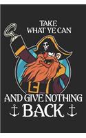 Take What Ye Can And Give Nothing Back
