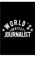 World's Okayest Journalist: Nice Notebook for Journalist - Funny Christmas Gift Idea for Journalist - Journalist Journal - 100 pages 6x9 inches