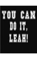 You Can Do It, Leah!: College Ruled Notebook Journal for Leah