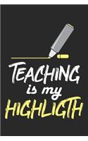 Teaching Is My Highlight: School Proud Teacher Notebook 6x9 Inches 120 dotted pages for notes, drawings, formulas - Organizer writing book planner diary
