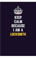 Keep Calm Because I Am A Locksmith