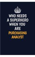 Who Needs A Superhero When You Are Purchasing analyst