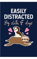 Easily Distracted By Sloth & Dogs: Notebook For Baby Sloth Lovers Puppy Dog Fans