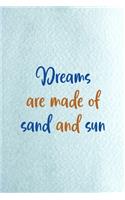 Dreams Are Made Of Sand And Sun