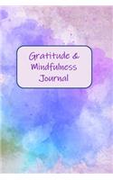 Gratitude & Mindfulness Journal: Change your life by practicing mindfulness and gratitude in just a few minutes every day.