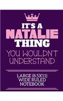 It's A Natalie Thing You Wouldn't Understand Large (8.5x11) Wide Ruled Notebook