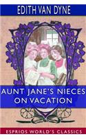 Aunt Jane's Nieces on Vacation (Esprios Classics)