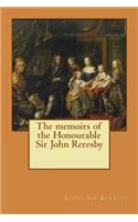 The memoirs of the Honourable Sir John Reresby