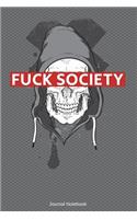 Fuck Society Journal Notebook