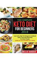The Complete Keto Diet for Beginners 2018: Low-Carb, High-Fat Ketogenic Recipes for Smart People with 21-Day Keto Meal Plan(lose Up to 20 Pounds in 21 Days)