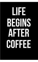 Life Begins After Coffee: Blank Line Journal