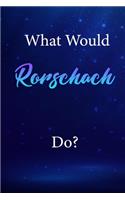 What Would Rorschach Do?