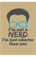 I'm Not a Nerd I'm Just Smarter Than You