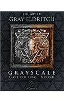 The Art of Gray Eldritch - Grayscale Coloring Book