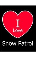 I Love Snow Patrol: Large Black Notebook/Journal for Writing 100 Pages, Snow Patrol Gift for Women, Men, Girls and Boys