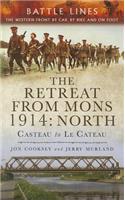 Retreat from Mons 1914: Casteau to Le Cateau (Battle Lines Series)