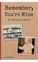 Remember, You're Mine: An Adoption Story