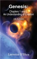 Genesis: Chapters 1 and 2, an Understanding of Creation