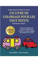 Simples pages de coloriage aux feutres: Un livre de coloriage pour les tout-petits avec des lignes extra-épaisses: 50 dessins originaux de voitures, avions, trains, bateaux et camions (ada