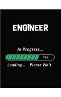Engineer in Progress Loading Please Wait: Engineer Student Appreciation Blank Line Notebook (8.5 X 11 - 110 Blank Pages)