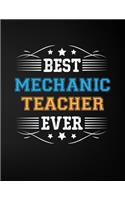 Best Mechanic Teacher Ever: Blank Line Teacher Appreciation Notebook (8.5 X 11 - 110 Pages)