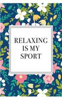 Relaxing Is My Sport: A 6x9 Inch Matte Softcover Journal Notebook with 120 Blank Lined Pages