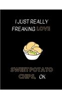 I Just Really Freaking Love Sweet Potato Chips, Ok