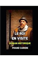 Le Roi En Visite. Roman Historique
