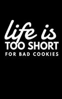 Life Is Too Short for Bad Cookies