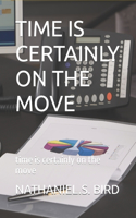 Time Is Certainly on the Move