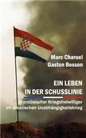 Ein Leben in Der Schusslinie: Franz?sischer Kriegsfreiwilliger Im Kroatischen Unabh?ngigkeitskrieg