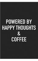 Powered by Happy Thoughts and Coffee: A 6x9 Inch Matte Softcover Journal Notebook with 120 Blank Lined Pages and a Funny Caffeine Loving Cover Slogan