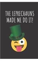 The Leprechauns Made Me Do It!