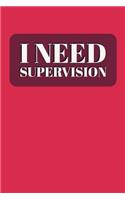 I Need Supervision: Funny Memory Journal Blank Lined Notebook 6*9 104 Pages Gift Ideas for Women Men