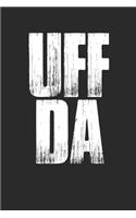 Uff Da: Funny Every Emotion Midwest Saying! Notebook (6x9) 100 Page Blank Lined for Journals, Notes, or To-Do Lists