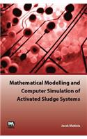 Mathematical Modelling and Computer Simulation of Activated Sludge Systems