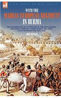 With the Madras European Regiment in Burma - The experiences of an Officer of the Honourable East India Company's Army during the first Anglo-Burmese War 1824 - 1826: (English)