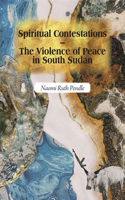 Spiritual Contestations – The Violence of Peace in South Sudan