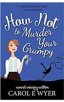 How Not to Murder Your Grumpy