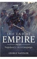 The End of Empire: Napoleon's 1814 Campaign
