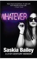 Whatever: A 21st Century memoir