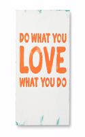 Do What You Love What You Do