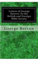 Letters of George Borrow To the British and Foreign Bible Society