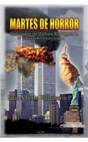 Martes de Horror: Testimonio de William Rodriguez R. Ultimo Sobreviviente Hispano: Volume 1 (Colección Terrorismo Internacional)