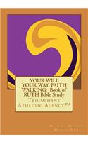 Your Will Your Way, Faith Walking