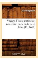 Voyage d'Italie Curieux Et Nouveau: Enrichi de Deux Listes (Éd.1681)
