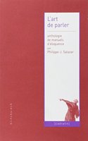 L'Art de Parler: Anthologie de Manuels d'Eloquence