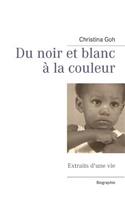 Du noir et blanc à la couleur: Extraits d'une vie(French)