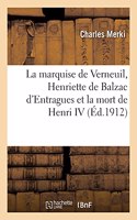 Marquise de Verneuil, Henriette de Balzac d'Entragues Et La Mort de Henri IV